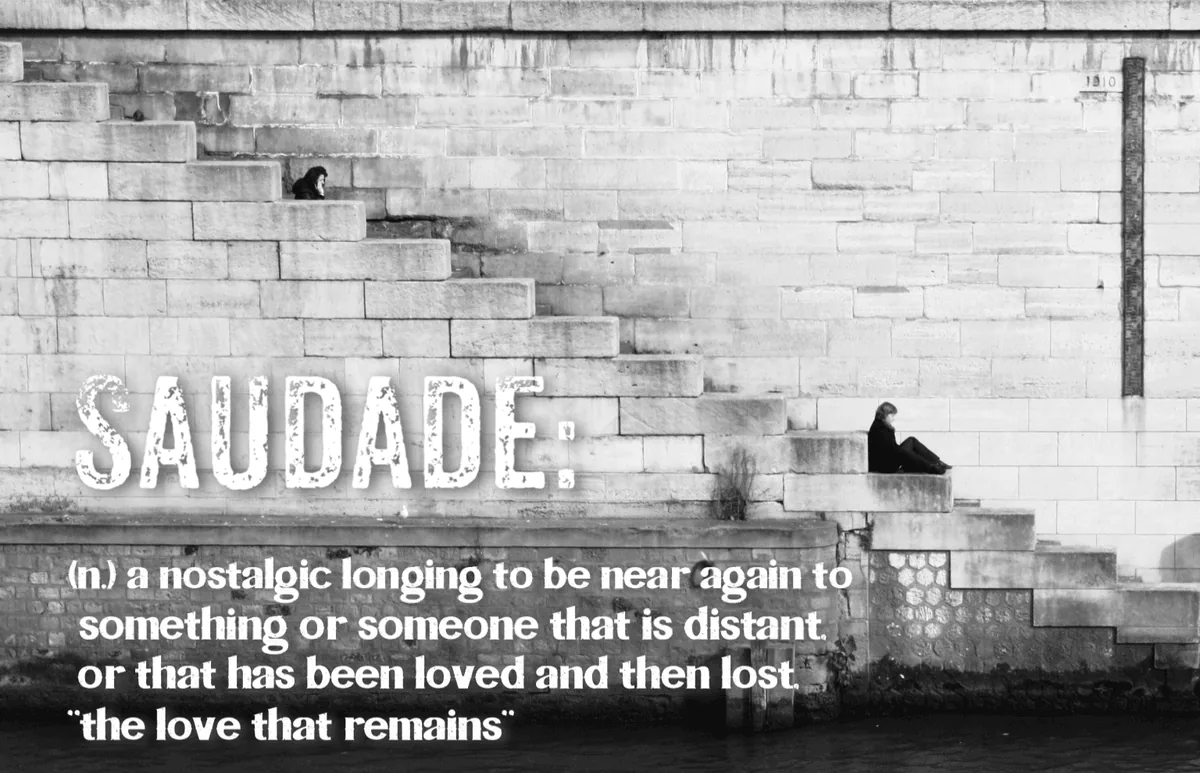 The word is Saudade